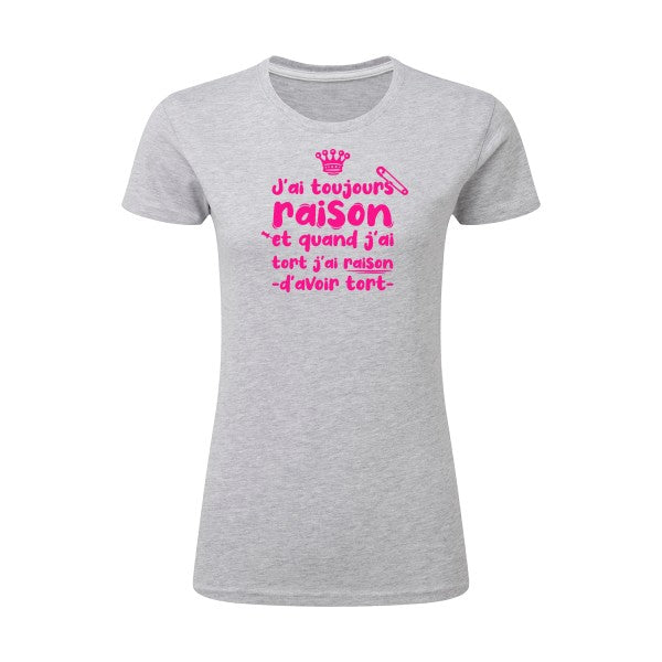 J'ai toujours raison  |Rose Fluo |T shirt original femme|SG