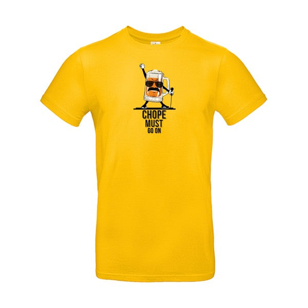 CHOPE MUST GO ON |T SHIRT Humoristique Homme