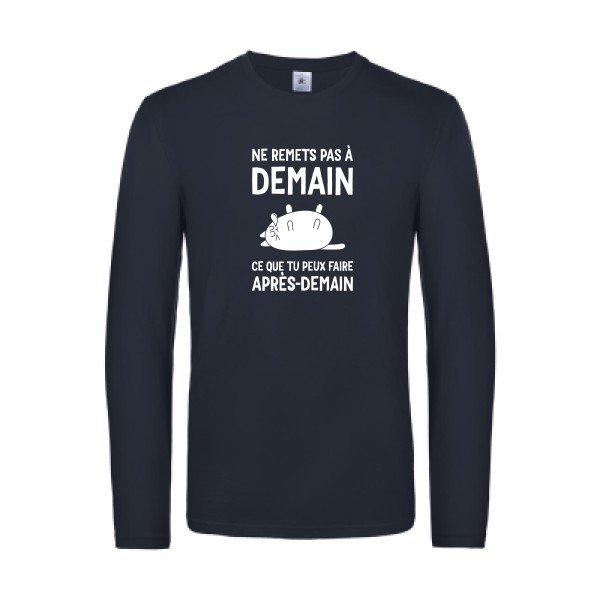 ne remets pas a demain - t shirt- manches- longues- original- humour- Navy impression Face
