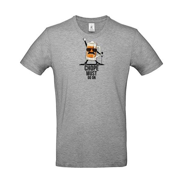 CHOPE MUST GO ON |T SHIRT Humoristique Homme