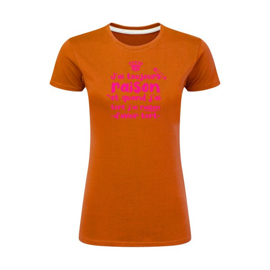 J'ai toujours raison  |Rose Fluo |T shirt original femme|SG