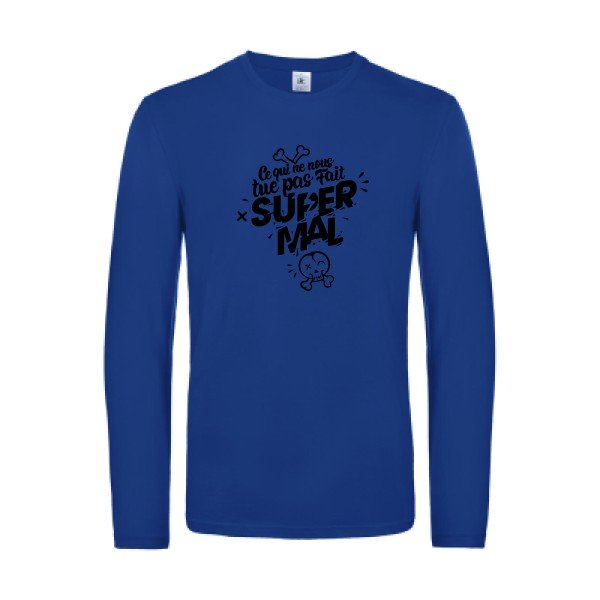 ce qui ne nous tue pas - t shirt- manches- longues- original- humour- Royal Blue impression Face