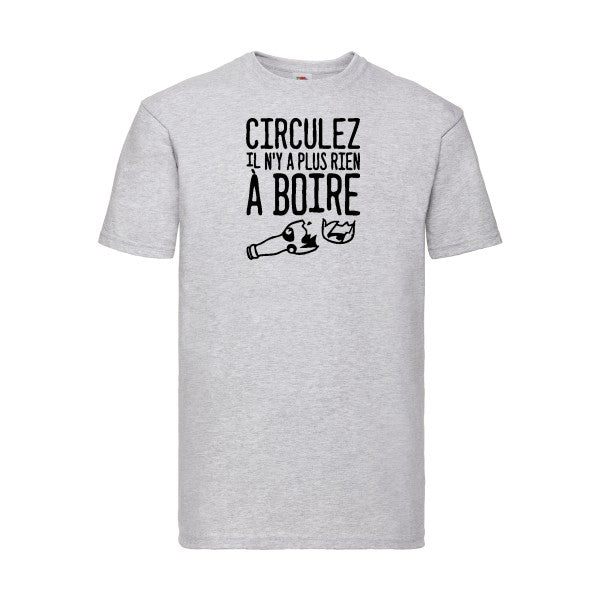 T-shirt|Circulez il n'y a plus rien à boire |Noir  |Fruit of the loom 205  G