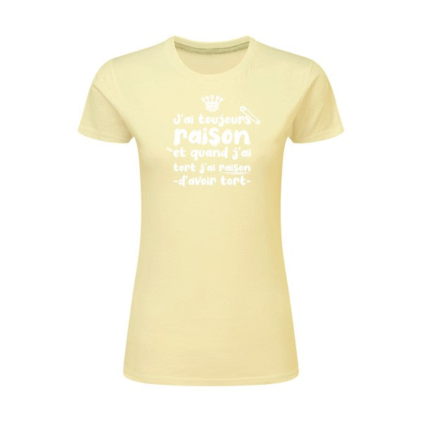 J'ai toujours raison  |Blanc |T shirt original femme|SG