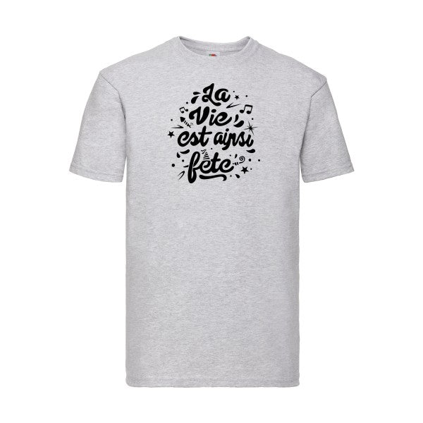 T-shirt|La vie est ainsi fête |flex Noir| Fruit of the loom 205 g 