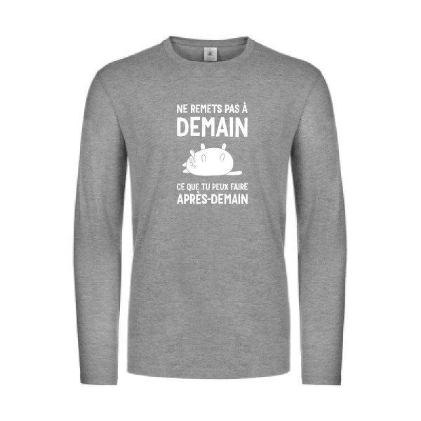 ne remets pas a demain - t shirt- manches- longues- original- humour- Sport Grey impression Face